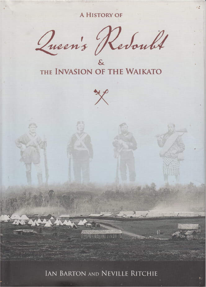 A History of Queen's Redoubt and the Invasion of the Waikato