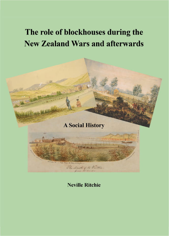 The Role of Blockhouses During the New Zealand Wars and Afterwards